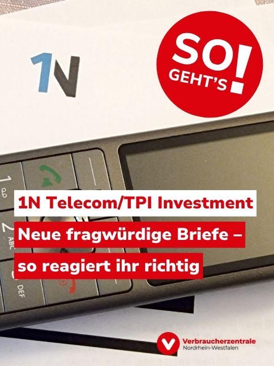 Foto eines schnurlosen Telefons auf einem Brief mit dem Logo 1N. Auf dem Foto steht Text: "So geht's! 1N Telecom/TPI Investment: Neue fragwürdige Briefe – so reagiert ihr richtig" und das Logo der Verbraucherzentrale Nordrhein-Westfalen