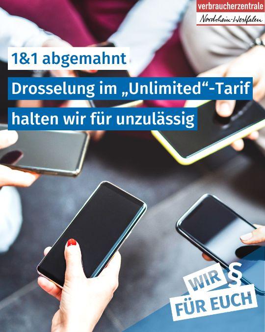 Ein Foto von mehreren Smartphones in verschiedenen Händen, Logo der Verbraucherzentrale NRW und Text: "1&1 abgemahnt: Drosselung im Unlimited-Tarif halten wir für unzulässig. Wir für euch"