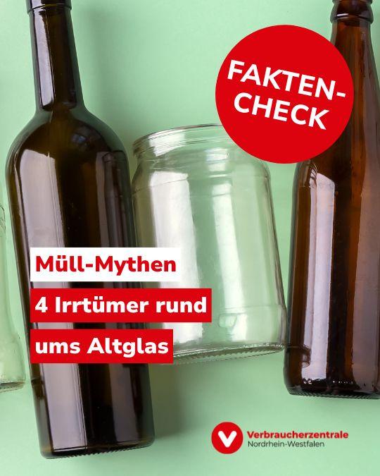 Bild mehrerer leerer Flaschen in verschiedenen Farben, das Logo der Verbraucherzentrale NRW sowie der Text "Müll-Mythen: 4 Irrtümer rund ums Altglas"