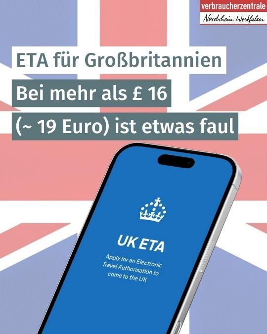 Logo der Verbraucherzentrale Nordrhein-Westfalen, Bild mit britischer Flagge, einem Smarphone mit blauem Bildschirm, einer Krone und der Schrift "UK ETA Apply for an Electronic Travel Authorisation to come to the UK" und Text: "ETA für Großbritannien – Bei mehr als £ 16 (~ 19 Euro) ist etwas faul"