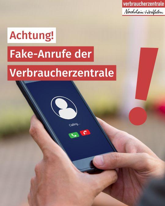 Smarphone in zwei Händen zeigt einen eingehenden Anruf. Logo der Verbraucherzentrale Nordrhein-Westfalen und Text: "Achtung! Fake-Anrufe der Verbraucherzentrale"