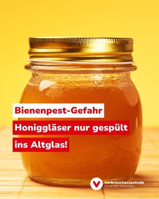 Honigglas vor gelbem Hintergrund, das Logo der Verbraucherzentrale NRW sowie der Text "Bienenpest-Gefahr: Honiggläser nur gespült ins Altglas!"