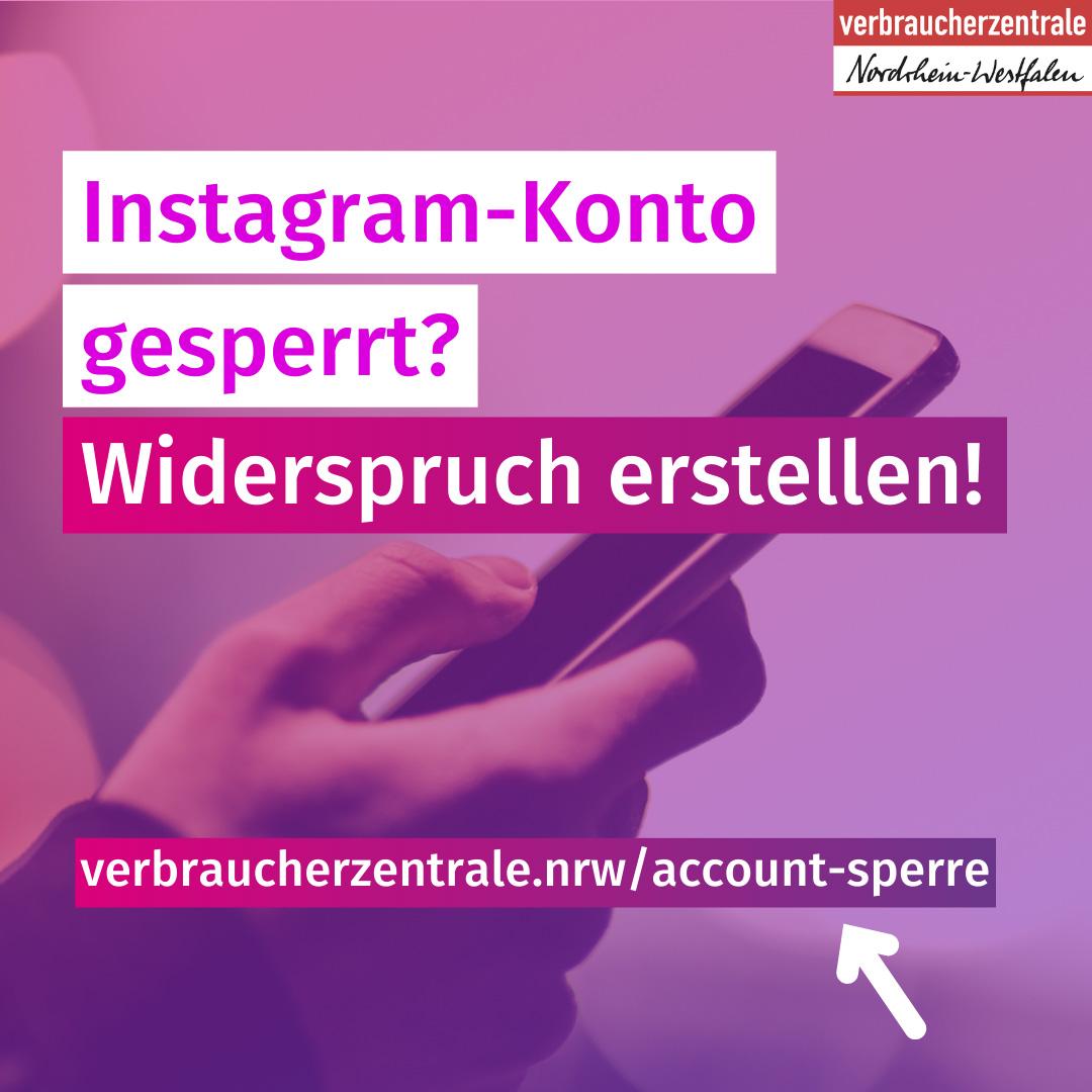 Hand hält Smartphone, dazu Text: "Instagram-Konto gesperrt? Widerspruch erstellen! verbraucherzentrale.nrw/account-sperre"