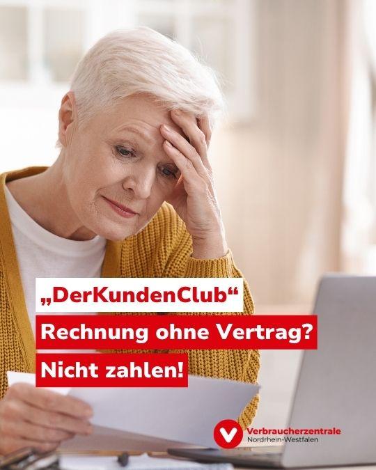 Bild einer Frau, die kritisch-besorgt auf einen Brief blickt, dazu der Hinweis "Achtung Betrug!", das Logo der Verbraucherzentrale NRW sowie der Text "„DerKundenClub“: Rechnung ohne Vertrag? Nicht zahlen!"