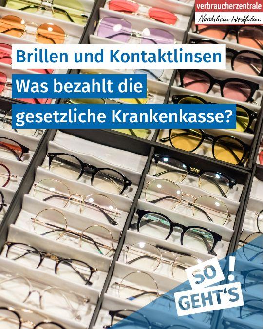 Foto vieler unteschiedlicher Brillen in offenen Kästen. Logo der Verbraucherzentrale Nordrhein-Westfalen und Text: "Brillen und Kontaktlinsen: Was bezahlt die gesetzliche Krankenkasse? So geht's"