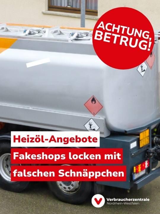 Bild eines Öl-Tankwagens vor einem Haus, dazu der Hinweis "Achtung, Betrug!", der Text "Heizöl-Angebote: Fakeshops locken mit falschen Schnäppchen" sowie das Logo der Verbraucherzentrale NRW.