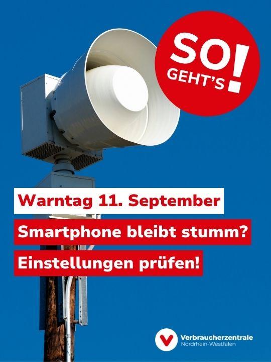 Bild einer Sirene vor blauem Himmel, dazu Text: "So geht's! Warntag 11. September: Smartpohone bleibt stumm? Einstellungen prüfen!" und Logo der Verbraucherzentrale Nordrhein-Westfalen.