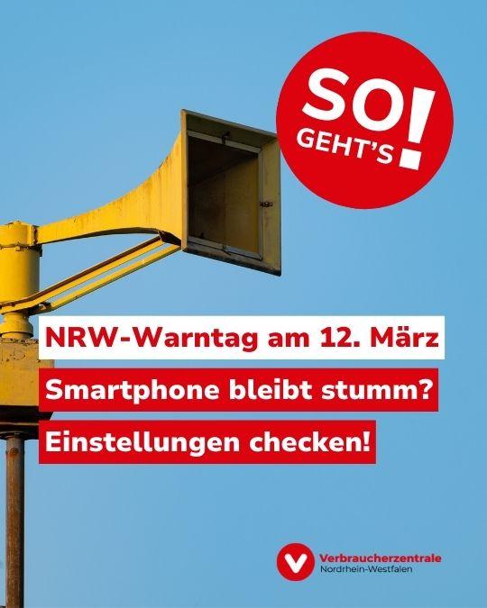 Bild einer Sirene vor blauem Himmel und Text: "So geht's! NRW-Warntag am 12. März: Smarphone bleibt stumm? Einstellungen checken!" und Logo der Verbraucherzentrale Nordrhein-Westfalen