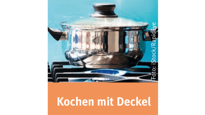 Kochen mit Deckel